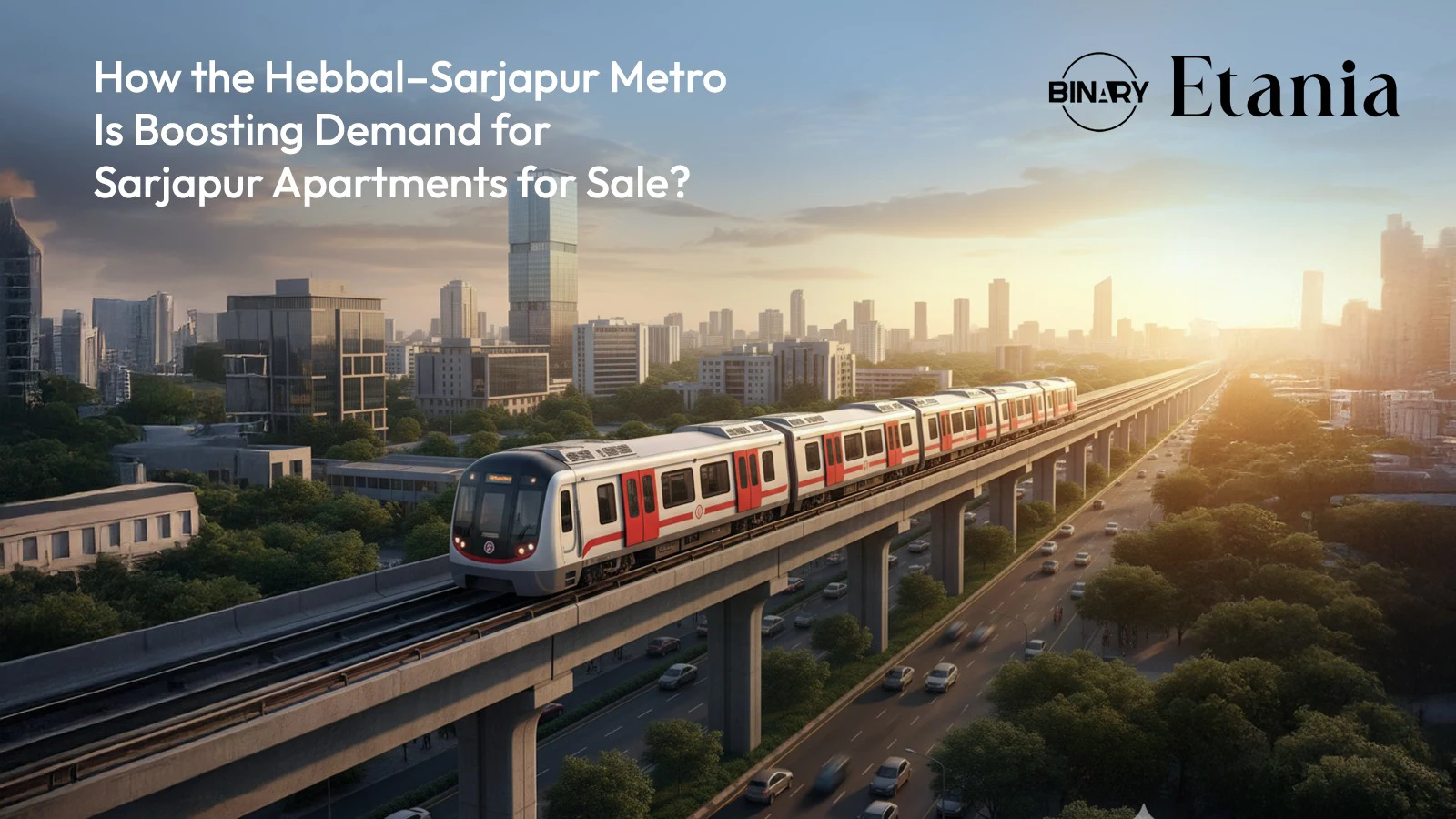How the Hebbal–Sarjapur Metro Is Boosting Demand for Sarjapur Apartments for Sale